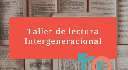 La 1ª sesión del taller de lectura intergeneracional será a través de Google Meet  