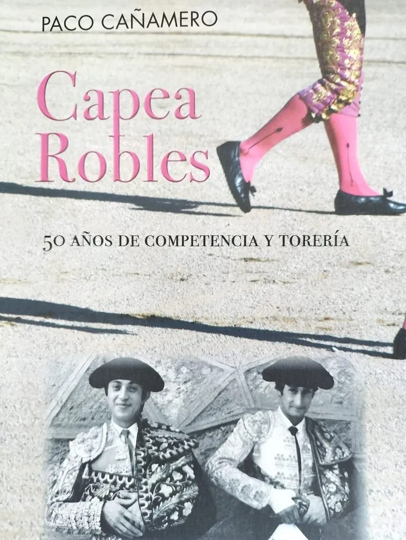 Foto 2 - &lsquo;Capea y Robles, 50 a&ntilde;os de competencia y torer&iacute;a&rsquo;, nuevo libro de Paco Ca&ntilde;amero