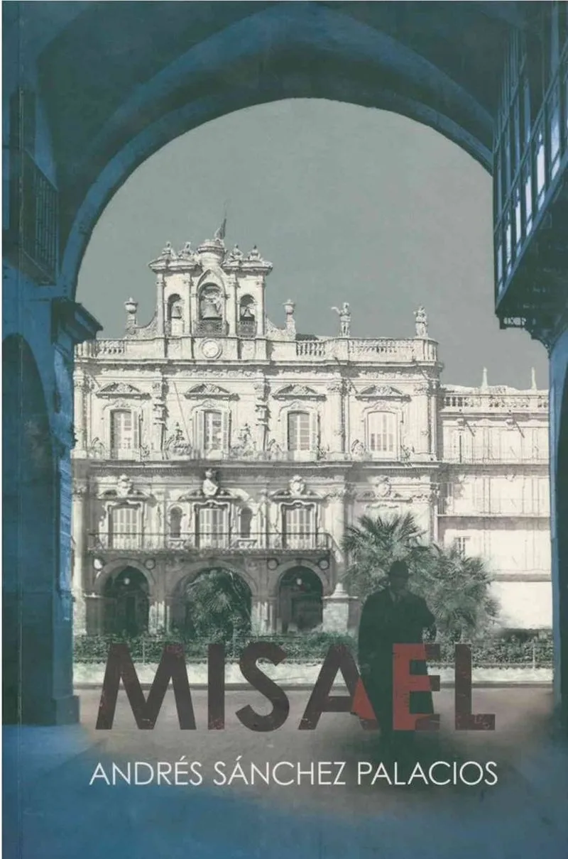 El 10 de junio, en el Palacio de Figueroa, presentación del libro 'Misael' de Andrés Sánchez Palacios