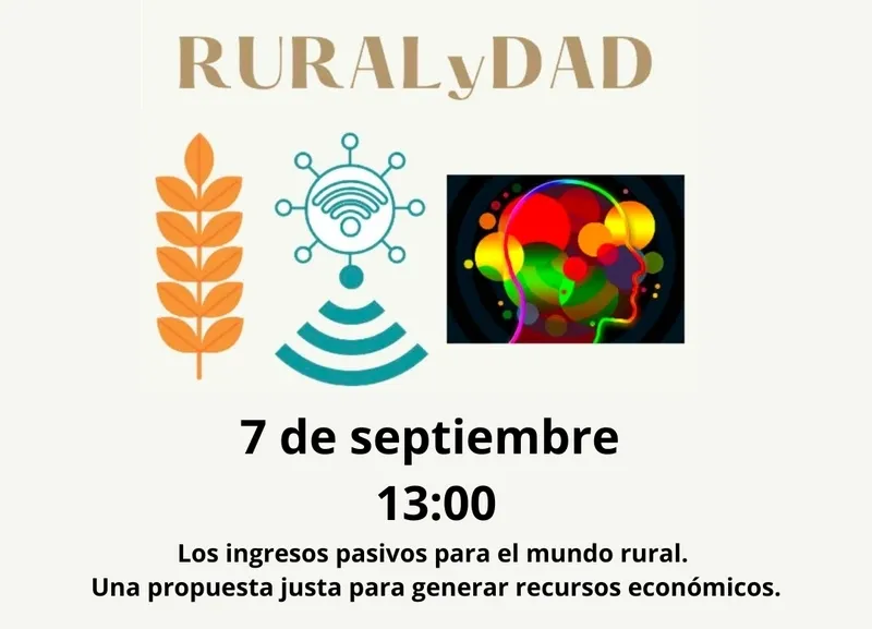 “RURALydad los ingresos pasivos para el mundo rural. Una propuesta justa para generar recursos económicos”.