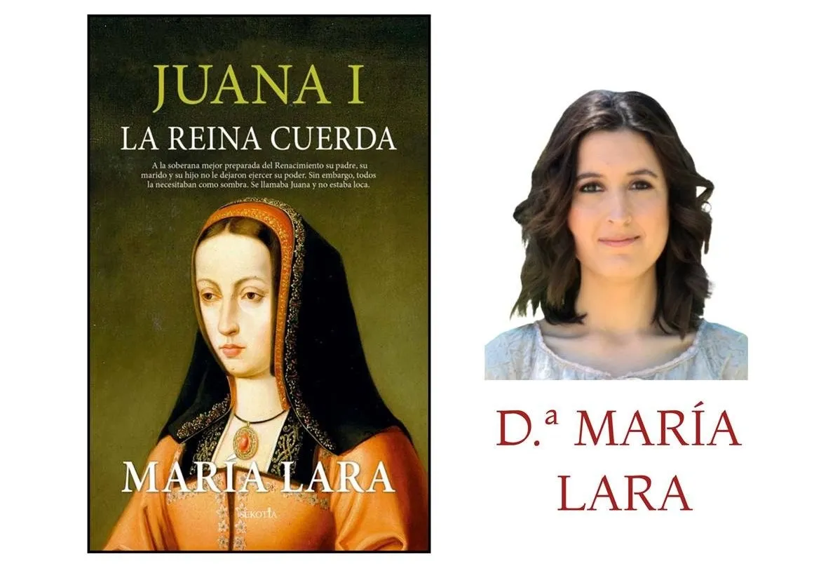20 de mayo. Presentación del libro Juana I, la reina cuerda de María Lara, con la intervención de Laura Lara