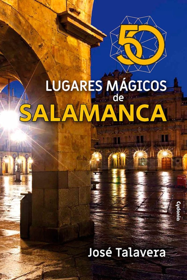"50 lugares m&aacute;gicos de Salamanca", el nuevo libro del periodista Jos&eacute; Talavera | Imagen 1