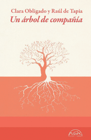 Clara Obligado y Ra&uacute;l de Tapia publican 'Un &aacute;rbol de compa&ntilde;&iacute;a', un di&aacute;logo entre literatura y naturaleza | Imagen 1