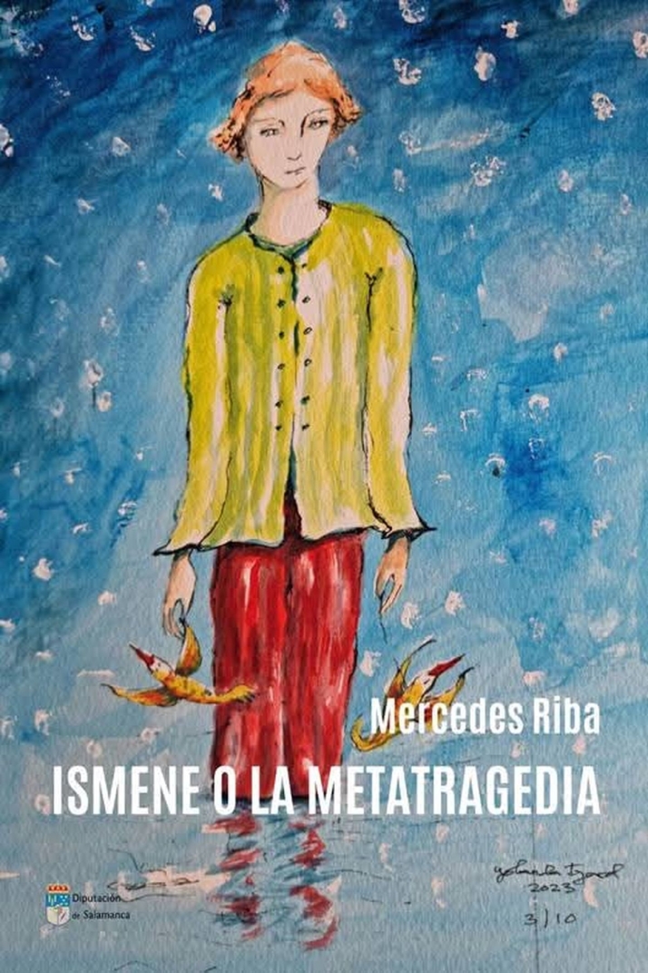 Ismene o la metatragedia, Mercedes Riba presenta un original poemario entre la l&iacute;rica, el teatro y la metaliteratura | Imagen 1