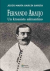Foto 1 - La Diputaci&oacute;n publica &lsquo;Fernando Araujo: un krausista salmantino&rsquo; de Jes&uacute;s Mar&iacute;a Garc&iacute;a